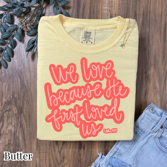1 John 4:19 Butter Tee