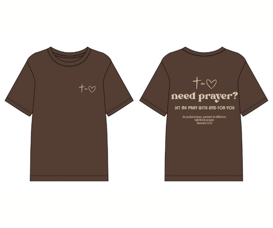 Need Prayer? Tee (Men’s & Women’s Styles)