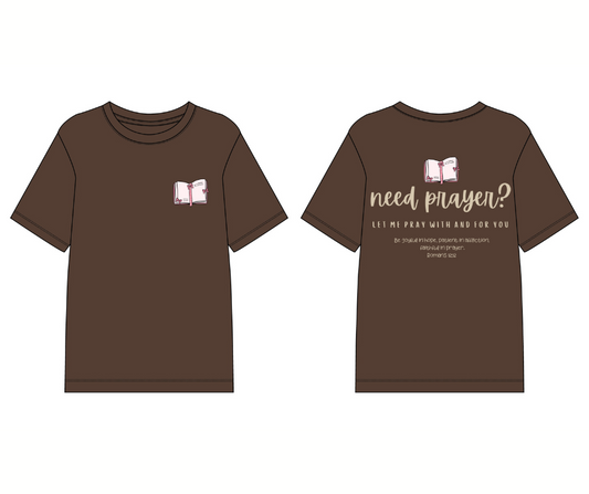 Need Prayer? Tee (Men’s & Women’s Styles)